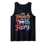 Dentist I'M Friends With The Tooth Fairy Tank Top