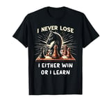 Chess I Never Lose Either I Win Or I Learn Chess Lover T-Shirt