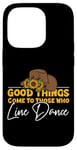 iPhone 14 Pro Line Dancing Dance Teacher Good Things Come To Those Who Case