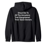 Shout Out To All The Ancestors - African American History Zip Hoodie