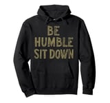 Be Humble Sit Down Pullover Hoodie