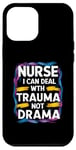 iPhone 12 Pro Max Nurse I Can Deal With Trauma Not Drama Medical Professionals Case