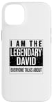 iPhone 14 Plus I am the legendary shirt, gift idea for David Case