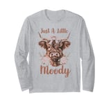 Highland Cow Just A Little Moody Cute Farm Animal Farmer Long Sleeve T-Shirt