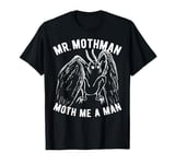 Mothman Cryptid Mr. Mothman Moth Me A Man Funny Mothman T-Shirt