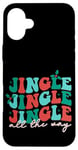 iPhone 16 Plus Jingle Jingle Jingle All The Way Christmas Spirit Case