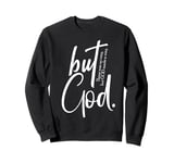 Stunning And Powerful: There was no way, but God made a way. Sweatshirt