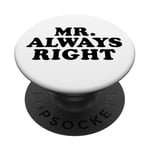 Mr. Always Right PopSockets PopGrip Adhésif