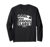 National Lampoon's Christmas Vacation You Serious Clark Long Sleeve T-Shirt