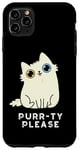 iPhone 11 Pro Max Purr-ty Please Funny Cat Pun Case