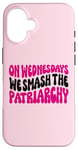 Coque pour iPhone 16 Les mercredis We Smash The Patriarchy Pink Feminism Féminisme