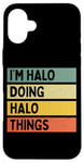 Coque pour iPhone 16 Plus Citation personnalisée humoristique I'm Halo Doing Halo Things