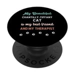 Chantilly-Tiffany Cat Owner Lover Therapist And Friend PopSockets Adhesive PopGrip