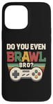 Coque pour iPhone 13 Pro Max Joueur de jeu vidéo rétro vintage Do You Even Brawl Bro