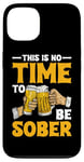 iPhone 13 This Is No Time To Be Sober |||---- Case