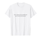 she's in bloom and unbothered out of reach and at peace T-Shirt