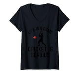 Womens Life Is A Game Cricket Is Serious Cricket Lover Cricketer V-Neck T-Shirt