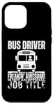 iPhone 12 Pro Max Bus Driver Is An Awesome Job Funny School Bus Driver Case