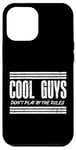 iPhone 12 Pro Max Cool Guys Don’t Play By The Rules - Adventure Seekers Case