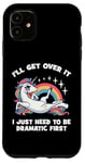 Coque pour iPhone 11 I'll Get Over It, I Just Need To Be Dramatic First - Licorne