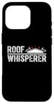 Coque pour iPhone 16 Pro Roofer Whisperer Réparation de toiture en bardeaux