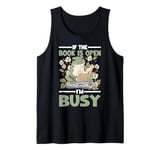 If The Book Is Open I'm Busy Bookworm Life Tank Top