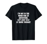 I'm not in the mood for an adventure, let's just stay at... T-Shirt