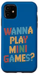 Coque pour iPhone 11 Je Veux Jouer À Des Mini Jeux Drôles De Jeux D'arcade Meme