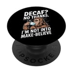 Café décaféiné sarcastique Not Into Make Believe Bigfoot Coffee PopSockets PopGrip Adhésif