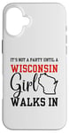 iPhone 16 Plus It's Not A Party Until A Wisconsin Girl Walks In Wisconsin Case