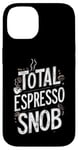 Coque pour iPhone 14 Espresso Snob Coffee Obsession Fancy Amateur de café haut de gamme