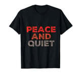 Funny Saying For Sarcasm Sarcastic Teen Peace And Quiet T-Shirt