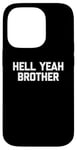 Coque pour iPhone 14 Pro T-shirt humoristique « Hell Yeah Brother » avec inscription sarcastique