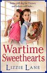 Wartime Sweethearts: The start of a heartwarming historical series by Lizzie Lane (The Sweet Sisters Trilogy Book 1) (English Edition)