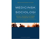 Medicinsk Sociologi | Anne-Marie Nybo Andersen Finn Diderichsen Knud Juel Lars Iversen Lisbeth B. Knudsen Lone Schmidt Marie Nørredam Merete Osler Rikke Lund Tage Søndergård Kristensen Ulla Christensen Bo Netterstrøm Jørgen Elm Larsen Naja Hulvej Ro