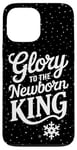 iPhone 13 Pro Max Glory To The Newborn King Nativity Scene Jesus Christian Case