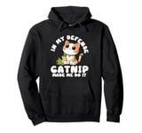 Catnip Made Me Do It Nauthy Kitten Cat Catlovers Pullover Hoodie