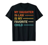 My Daughter In Law Is My Favorite Child For Men and Women T-Shirt