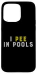 Coque pour iPhone 15 Pro Max Funny I PEE IN POOLS PISCINE Gonflable Piscine Grande Piscine