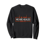 Isaiah 53 Chapter Christians By his wounds we healed Sweatshirt