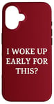 iPhone 16 I Woke Up Early For This? Funny Christmas Family Gathering Case