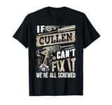 If CULLEN Can't Fix It We're All Screwed Funny Family Name T-Shirt