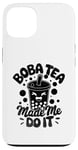 iPhone 13 Boba Tea Made Me Do It Milk Tea Bubble Tea Boba Pearl Lover Case