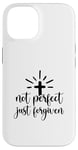 iPhone 14 Not Perfect Just Forgiven Christian Religous Quote Art Case