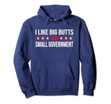 I LIKE BIG BUTTS AND SMALL GOVERNMENT FUNNY TEES Pullover Hoodie