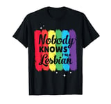 Nobody knows I'm a lesbian funny lesbian pride T-Shirt