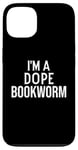 Coque pour iPhone 13 Funny Book Lover I'm a Dope Bookworm