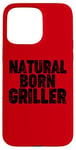 iPhone 15 Pro Max Natural Born Griller Case