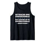 Setbacks Are Unavoidable But Giving Up Is Unforgivable Tank Top