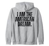 I AM THE AMERICAN DREAM Zip Hoodie